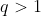 q> 1