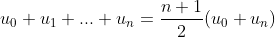 u_0+u_1+...+u_n=\frac{n+1}{2}(u_0+u_n)