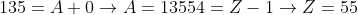 \\135=A+0\rightarrow A=135\\54=Z-1\rightarrow Z=55