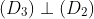 (D_{3}) \perp (D_{2})