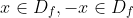 x\in D_{f},-x\in D_{f}