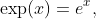 \exp (x)=e^x,~~x