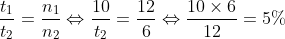 \frac{t_{1}}{t_{2}}=\frac{n_{1}}{n_{2}}\Leftrightarrow \frac{10}{t_{2}}=\frac{12}{6}\Leftrightarrow \frac{10\times 6}{12}=5\%