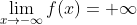 \lim _{x\rightarrow -\infty }f(x)=+\infty