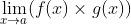 \lim_{x\rightarrow a}(f(x)\times g(x))