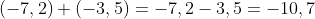 (-7,2) + (-3,5) = -7,2 -3,5 = -10,7