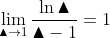 \lim_{\blacktriangle \rightarrow 1}\frac{\ln \blacktriangle }{\blacktriangle -1}=1