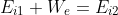 E_{i1} + W_{e} = E_{i2}