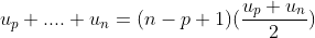 u_{p}+....+u_{n}=(n-p+1)(\frac{u_{p}+u_{n}}{2})