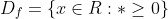 D_{f} = \left \{ x\in R : *\geq 0 \right \}