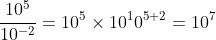 \frac{10^5}{10^{-2}}=10^5\times 10^10^{5+2}=10^7