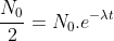 \frac{N_0}{2}=N_0.e^{-\lambda t}