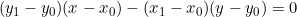 \small (y_{1}-y_{0})(x-x_{0})-(x_{1}-x_{0})(y-y_{0})=0
