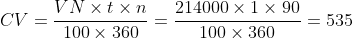 CV =\frac{VN\times t\times n}{100\times 360}=\frac{214000\times 1\times 90}{100\times 360}=535