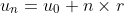 u_n=u_0+n\times r