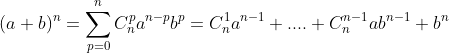 (a+b)^n=\sum _{p=0}^nC_n^pa^{n-p}b^p=C_n^1a^{n-1}+....+C_n^{n-1}ab^{n-1}+b^n