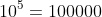 10^5=100000