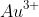 Au^{3+}