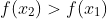 f(x_{2})> f(x_{1})