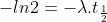 -ln2=-\lambda .t_{\frac{1}{2}}