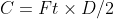 C=Ft\times D/2