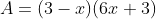 A = (3-x)(6x+3)