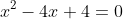 x^{2}-4x+4=0