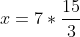 x = 7 \ast \frac{15}{3}