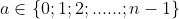 a\in \left \{ 0;1;2;......;n-1 \right \}