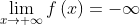 \lim_{x\rightarrow +\infty }f\left ( x \right )=-\infty
