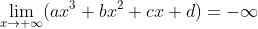 \lim_{x\rightarrow +\infty }(ax^3+bx^2+cx +d )=-\infty
