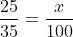 \frac{25}{35} = \frac{x}{100}