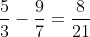 \frac{5}{3}-\frac{9}{7}=\frac{8}{21}