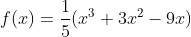 f(x)=\frac{1}{5}(x^3+3x^2-9x)