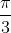 \frac{\pi}{3}