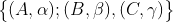 \begin{Bmatrix} (A,\alpha); (B,\beta),(C,\gamma) \end{Bmatrix}