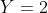 Y = 2