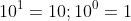 10^1=10; 10^0=1