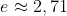 e\approx 2,71
