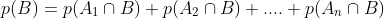 p(B)=p(A_1\cap B)+p(A_2\cap B)+....+p(A_n\cap B)