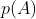 p(A)