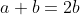 a+b=2b