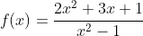 f(x)=\frac{2x^2+3x+1}{x^2-1}