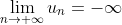 \lim_{n \rightarrow +\infty }u_{n}=-\infty