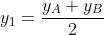 y_{1} = \frac{y_{A}+y_{B}}{2}