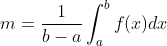 m=\frac{1}{b-a}\int _a^bf(x)dx