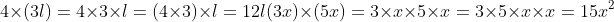 4\times (3l)=4\times 3\times l=(4\times 3)\times l =12l\\\\ (3x)\times (5x)=3\times x\times 5\times x=3\times 5\times x\times x=15x^2