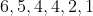 6,5,4,4,2,1
