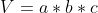 V = a \ast b \ast c