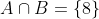 A\cap B=\left \{ 8 \right \}
